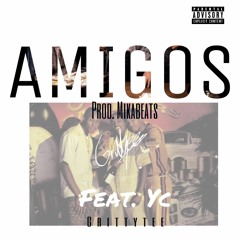 Amigos Ft. Yc @Mikabeats100
