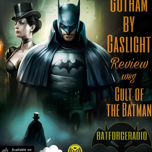 Stream episode BatForceRadioEp115: Gotham by Gaslight Movie Review ! by Bat  Force Radio podcast | Listen online for free on SoundCloud