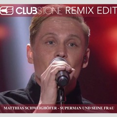 Matthias Schweighöfer - Superman und seine Frau (Clubstone Remix Edit)