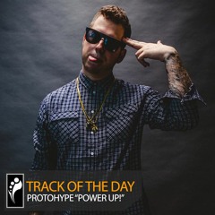 Track of the Day: Protohype “Power Up!”