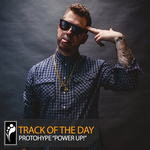 Track of the Day: Protohype “Power Up!”