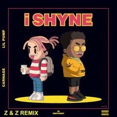 Carnage x Lil Pump - i Shyne (Z & Z Remix) FREE DOWNLOAD