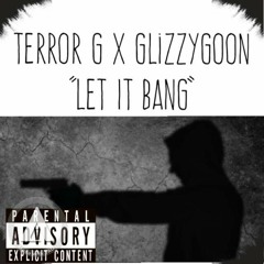Terror G X GlizzyGoon "Let It Bang"