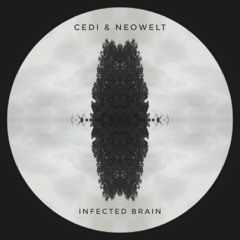 Cedi, Neowelt - Infected Brain (Original Mix)