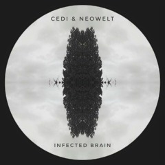 Cedi, Neowelt - Infected Brain (Original Mix)