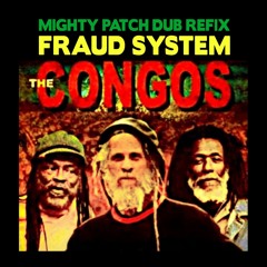 The Congos - Fraud System (MIGHTY PATCH Dub Refix)- Melodica & Deep versions
