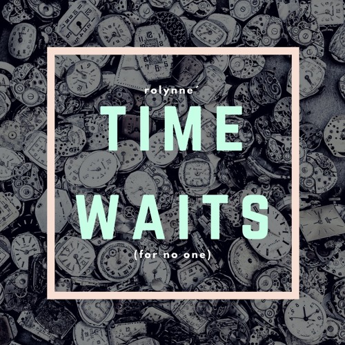 Time Waits (for no one)