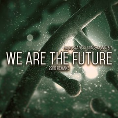 We're The Future (ft. Space Monster) [REMAKE]