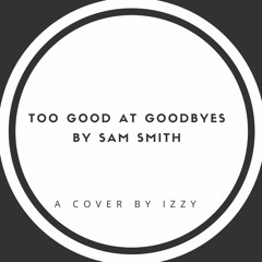 Too Good Goodbye by Sam Smith Cover