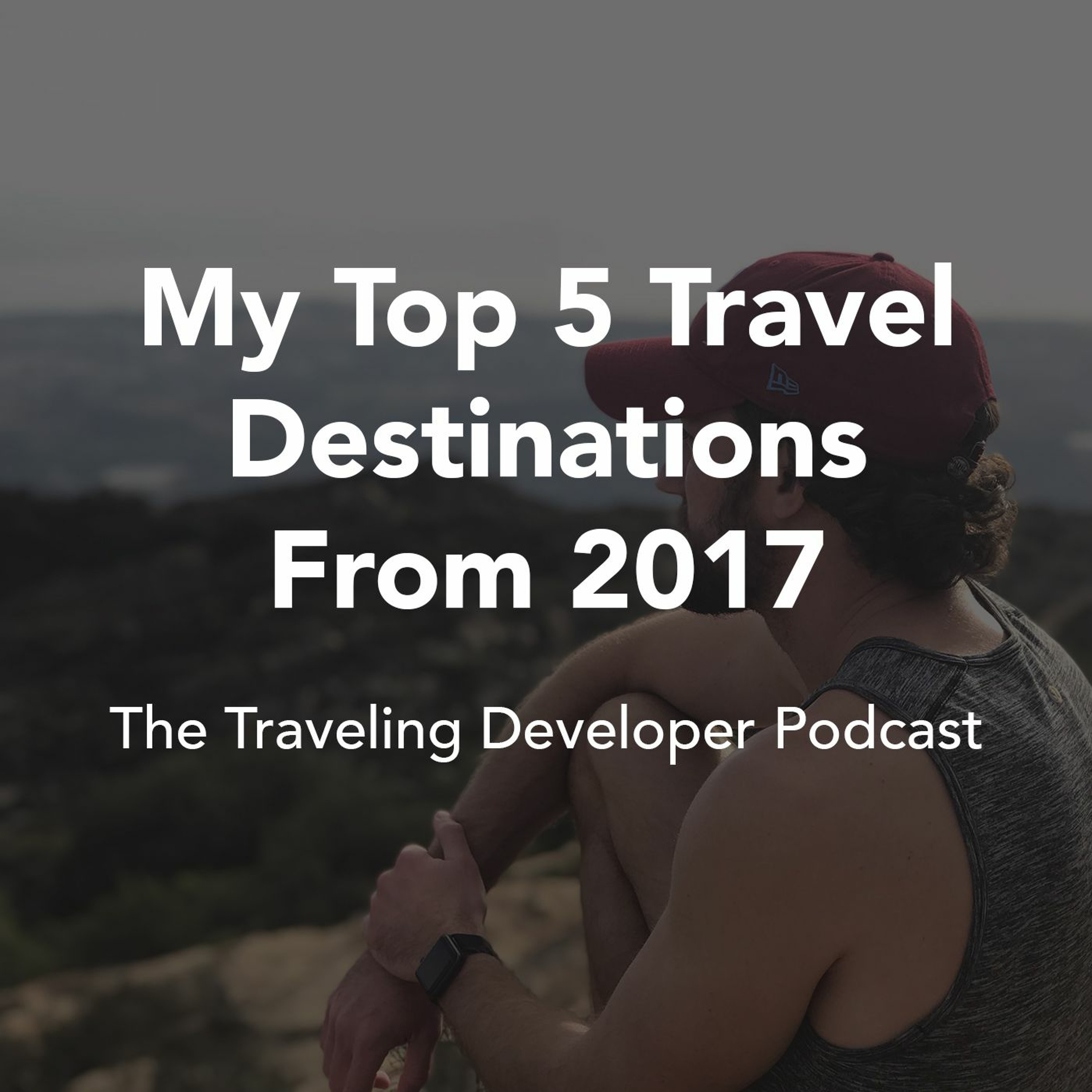 My Top 5 Destinations From 2017 episode artwork