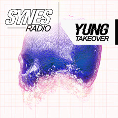 SYNES Radio 005:  yung_ldn Takeover