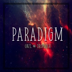 GNZL & DROPLUCH - PARADIGM (Original Mix)**Free Download**