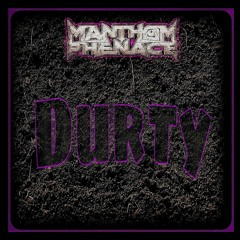 Manthom Phenace - Durty