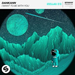 Dankann — I Want To Be With You