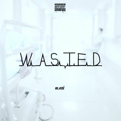 Wasted - Blasé