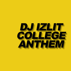DJ IZ LIT COLLEGE ANTHEM -  @DJIzLit X @TheRealDjMoo (Produced by BasedPrince)