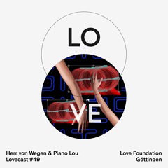 Lovecast 49 - Piano Lou & Herr Von Wegen