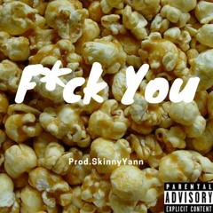 F*ck-You (Prod.SkinnyYann)