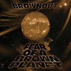 Brownout - Shut Em Down