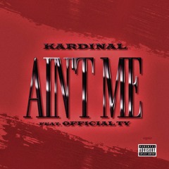 Ain't Me - Ft. Official Ty (Prod. By Tevin Revell)