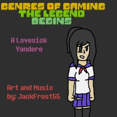 (Late Birthday Special) Genres Of Gaming The Legend Begins - A Lovesick Yandere