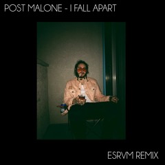Post Malone - I Fall Apart (ESRVM Remix)