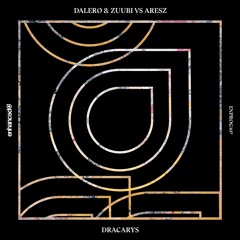 Dalero & Zuubi Vs Aresz - Dracarys (Original Mix) [Enhanced Progressive]