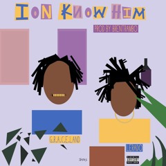 Ion Know Him Ft. Lerado Khalil [Prod. BRENTRAMBO]