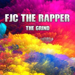 upcoming Artist - Fjc TheRapper - The Grind - Freestyle - Single (prod.byDannyebtracks)