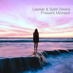 Lasmar & Spirit Device - Present Moment (Original Mix)