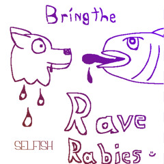 [FREE DL] SelFish - Bring the Rave Rabies