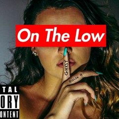 On The Low - GHXST ft. Boise B (prod. Retnik Beats)