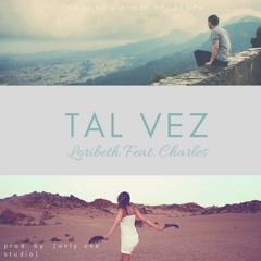 Tal Vez - Loribeth Ft. Charles (produce By Only One Studio)