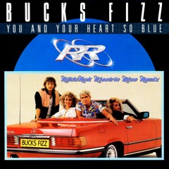 Bucks Fizz - You And Your Heart So Blue (RikkiRoks Electric Blue Mix) 2