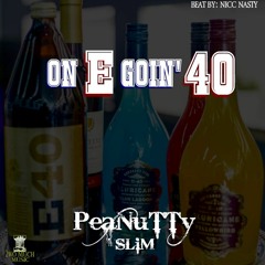 On E GoiN 40 (by: PeaNuTTy Slim)