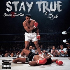 Stay True Ft. Dub