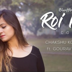 Roi Na || Chakshu Kotwal Ft. Gaurav Azad || BluffBoy || Rap || Female Cover