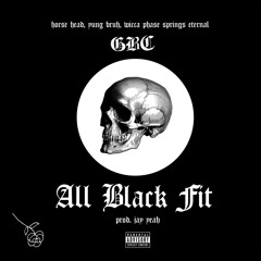 All Black Fit (Feat. Horse Head, Yung Bruh, & Wicca Phase Springs Eternal) [Prod. By Jay Yeah]