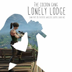 Lonely Lodge (Fortnite) - The Cocoon Gang (Lank Papi, Casper the GOAT, OG Tatertot, Wheezer)