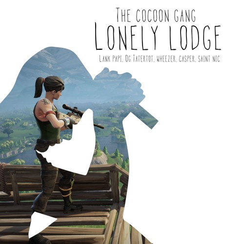 Lonely Lodge (Fortnite) - The Cocoon Gang (Lank Papi, Casper the GOAT, OG Tatertot, Wheezer)