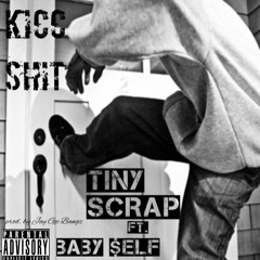 tinyScrap - Kicc Shit ft. Baby $elf(prod. by JayGPBangz)