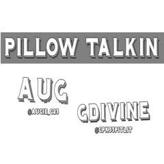Pillow Talkin' - Aug x GDivine  (2018)