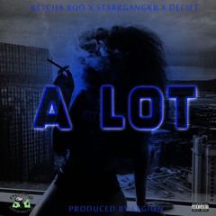 Keycha Boo, STARRGANGKB, Deciet - A Lot ()