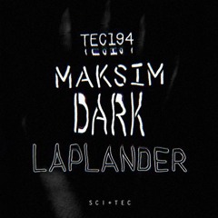 SCI+TEC_194_Maksim Dark - Laplander (Original Mix)