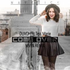 Duvoh Ft. Tess Marie - Come Over (MVRK REMIX)//FREE DOWNLOAD