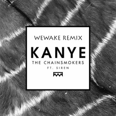 The Chainsmokers ft Siren-Kanye(WeWake REMIX)[Free Download link in the description]