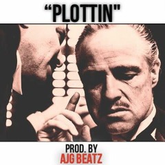 Plottin' - Prod. By AJG Beatz