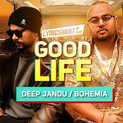Good Life - Remix , Deep Jandu , Bohemia Latest new song 2018