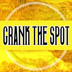 Crank The Spot