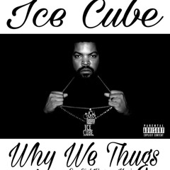Ice Cube - Why We Thugs  (OneEightSeven RMX)